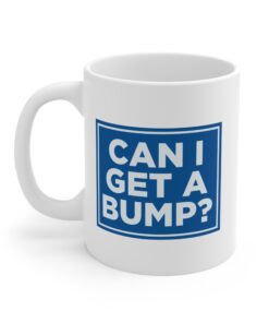 Can I Get A Bump? Mug