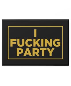I FUCKING PARTY Magnet